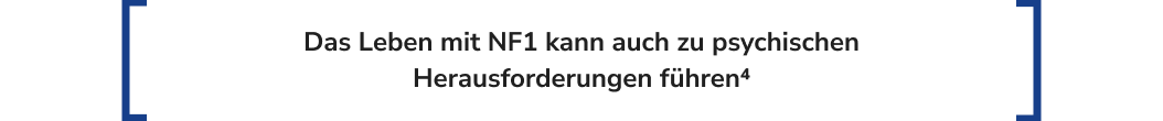 Das Leben mit NF1 kann auch zu psychischen Herausforderungen führen.